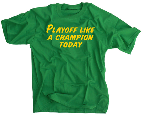 Playoff Like A Champion Today Notre Dame Irish Green t shirt