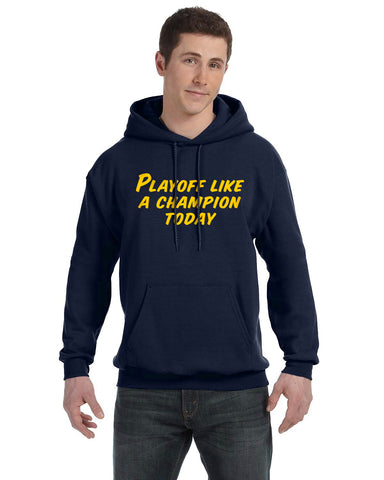 Playoff Like A Champion Today Notre Dame hoodie sweatshirt
