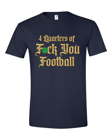 Four Quarters of Fuck You Football T-Shirt