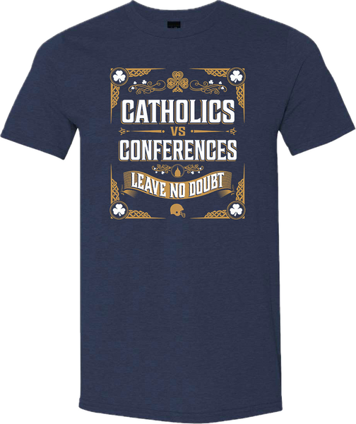 Catholics Vs Conferences Leave No Doubt Shirt