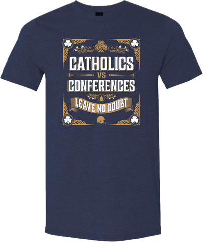 Catholics Vs Conferences Leave No Doubt Shirt