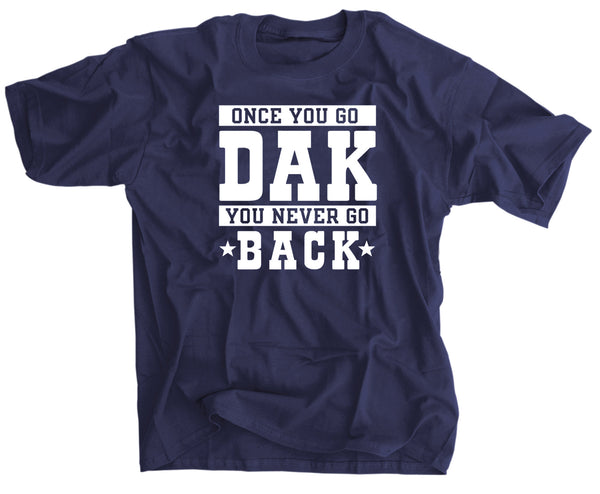 Once You Go DAK You Never Go Back Dallas Football T-Shirt