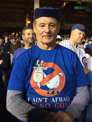 I Ain't Afraid Of No Goat Bill Murray Cubs Shirt