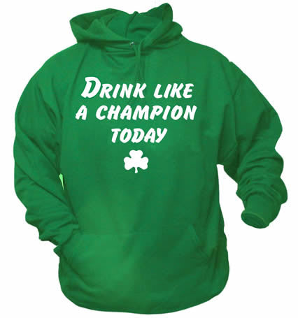 Drink Like A Champion Today St. Patrick's Day Irish Green Hoodie -  - SPORTSCRACK