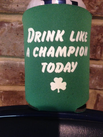 Drink Like A Champion Today Beer Can Cooler Koozie