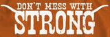 Don't Mess With Strong Texas Shirt -  - SPORTSCRACK - 2