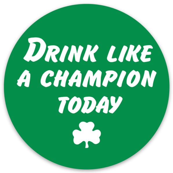 Drink Like A Champion Today Irish Green Sticker