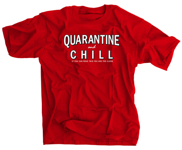 Quarantine and Chill If you can read this you are too close shirt coronavirus covid-19